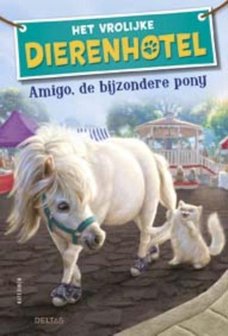 Amigo, de bijzondere pony - Het vrolijke dierenhotel - Nieuwstaat