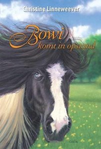 Bowi komt in opstand ( Gouden paarden serie, Christine Linneweever ) - Nieuwstaat